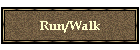 Run/Walk