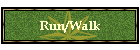 Run/Walk